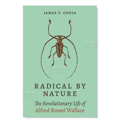 【预 售】激进本质：阿尔弗雷德·罗素·华莱士的革命生涯 Radical by Nature: The Revolutionary Life of Alfred Russel Wallace