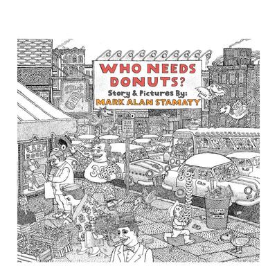 【预售】谁需要甜甜圈？ Who Needs Donuts? 英文进口原版儿童绘本图书Mark Alan Stamaty