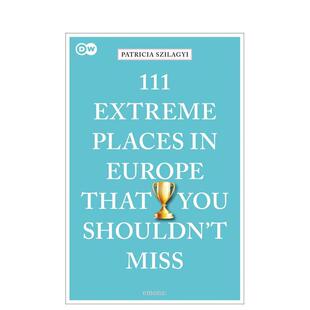 欧洲不可错过 Extreme 个极致之地111 Shouldn Miss英文旅行Patricia You 111 That Europe 进 Szilagyi平装 Places 预售