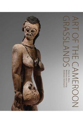 【现货】喀麦隆草原艺术Art of the Cameroon Grasslands英文艺术总论历史理论评论Peter Weis精装Five Continents Editions97912