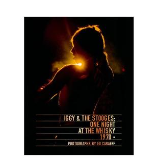 【预售】伊基与傀儡乐队威士忌之夜 1970Iggy & the Stooges英文生活音乐Ed Caraeff精装ACC Art Books进口原版书9781851498543