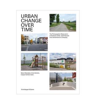 【预售】城市时空变迁2005–2020施利伦摄影观察揭示瑞士变革Urban Change Over Time 英文建筑城市规划Meret Wandeler精装Scheid