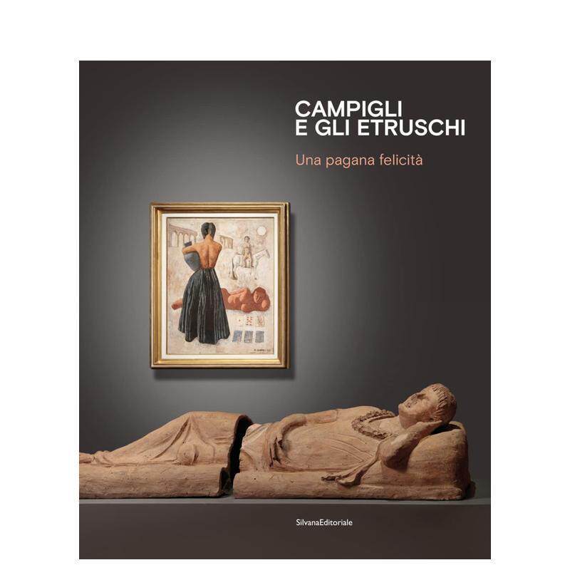 【预售】坎皮利与伊特鲁里亚人 异教的幸福Campigli 英文艺术博物馆展览私人收藏画册Franco Calarota精装Silvana进口原版书97888