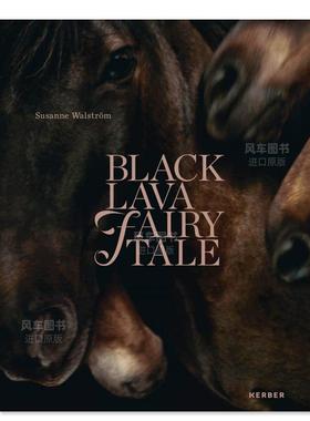 【预售】苏珊妮·沃斯特罗姆：黑熔岩童话故事英文摄影摄影师专辑进口原版外版书精装Susanne Walstroem：Black Lava Fairy Tale