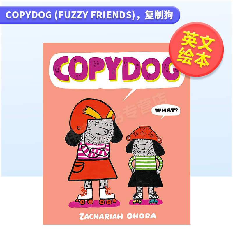 【预售】复制狗英文儿童绘本虚构类进口原版外版书精装3-6周岁Copydog (Fuzzy Friends)Zachariah OhoraAbrams Books for Young