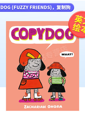 【现货】复制狗英文儿童绘本虚构类进口原版外版书精装3-6周岁Copydog (Fuzzy Friends)Zachariah OhoraAbrams Books for Young