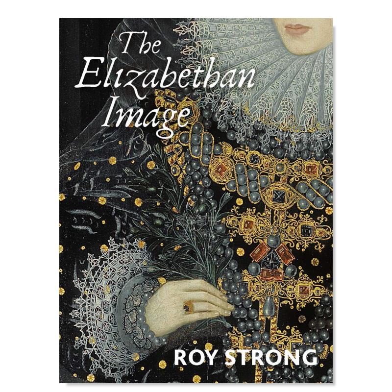 【预售】伊丽莎白时代映像英文博物馆展览私人收藏画册进口原版外版书简装The Elizabethan ImageRoy Strong PageYale Universit