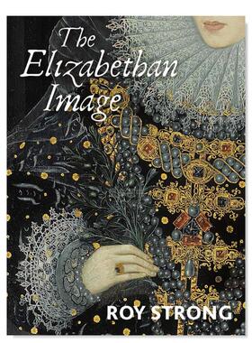 【现货】伊丽莎白时代映像英文博物馆展览私人收藏画册进口原版外版书简装The Elizabethan ImageRoy Strong PageYale Universit