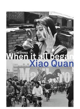 【现货】肖全在中国当这一切开始的时候In China When It All Began英文摄影集纪实Xiao Quan精装Rizzoli进口原版书9788891821812