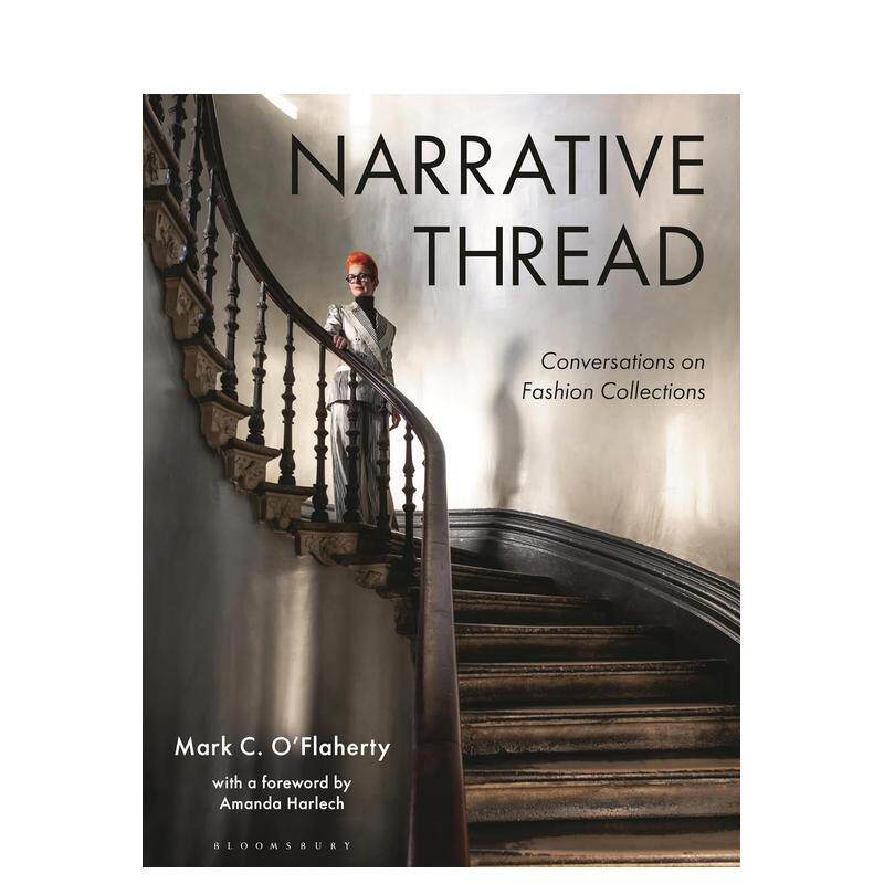 【现货】叙事线索  时装与对话（精装）Narrative Thread英文时尚时尚综合Mark C. O'Flaherty精装Bloomsbury Visual Arts进口原版