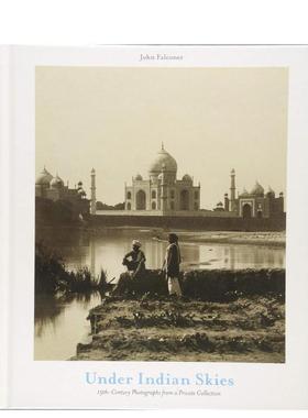 【预售】印度天空下19世纪私人收藏的照片Under Indian Skies 19th-Century Photographs英文摄影集综合作品John Falconer精装Str