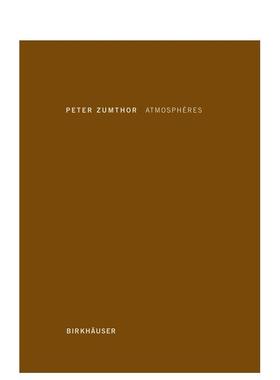 【现货】建筑氛围Atmosphères法文其他Peter Zumthor精装Birkhauser进口原版书97837 388416