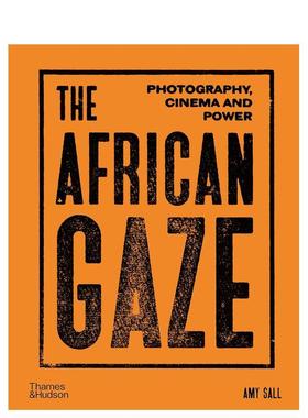 【预售】凝视非洲摄影/电影/新兴力量The African Gaze英文摄影集人文景观Amy Sall精装Thames 进口原版书9780500025390