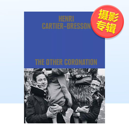 【现货】【T&H】亨利卡蒂埃-布列松加冕礼英文摄影集摄影师专辑进口原版书精装14岁以上Henri Cartier-Bresson: The Other Co
