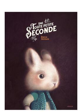 【现货】【Rébecca Dautremer】短暂一秒钟Une toute petite seconde法文艺术绘本Rébecca Dautremer3-6岁Sarbacane进口原版书9