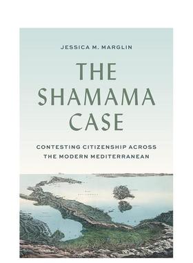 【预售】沙马案现代地中海地区的公民权之争The Shamama Case Contesting Citizenship英文人文历史Jessica M Marglin精装Princet