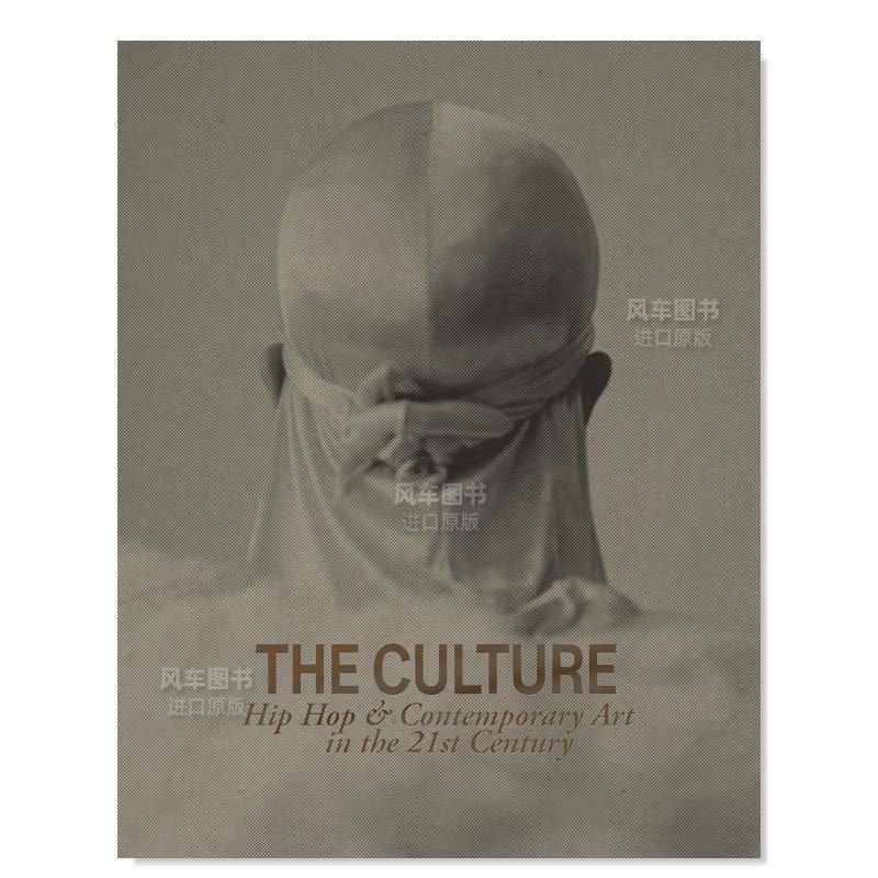 【预售】文化:21世纪的嘻哈与当代艺术英文外国美术当代进口原版外版书精装The Culture: Hip Hop & Contemporary Art in the 2