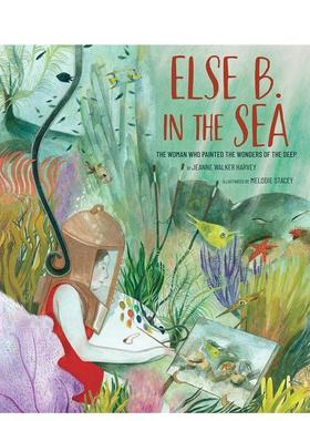 【现货】海中的埃尔塞描绘深海奇迹的女性 STEAM女性绘本Else B. In The Sea英文儿童绘本人物传记Jeanne Walker Harvey精装Camer