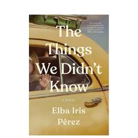 【预 售】我们不知道的事英文文学小说进口原版书精装Things We Didn't Know14岁以上Elba Iris Pérez著Gallery Books出版