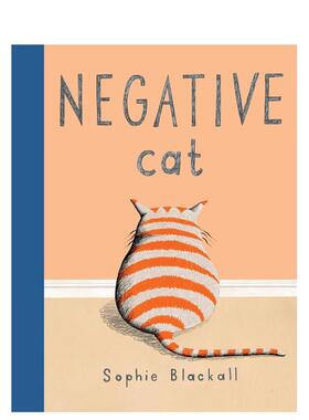 【现货】【凯迪克得奖插画师Sophie Blackall】消极的猫Negative Cat英文儿童绘本插画师Sophie BlackallNancy Paulsen Books3-6岁