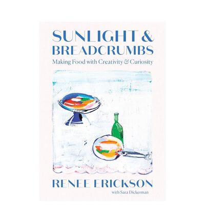 【预售】阳光与面包屑用创意和好奇心制作美食Sunlight & Breadcrumbs英文餐饮Erickson精装进口原版书Abrams9781419740404