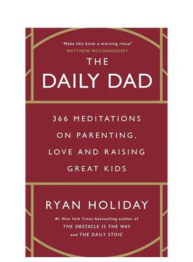 【预售】爸爸日报关于爱和养育好孩子的366条沉思The Daily Dad英文生活综合Ryan Holiday精装进口原版书Profile Books9781800815