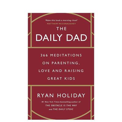 【预售】爸爸日报关于爱和养育好孩子的366条沉思The Daily Dad英文生活综合Ryan Holiday精装进口原版书Profile Books9781800815