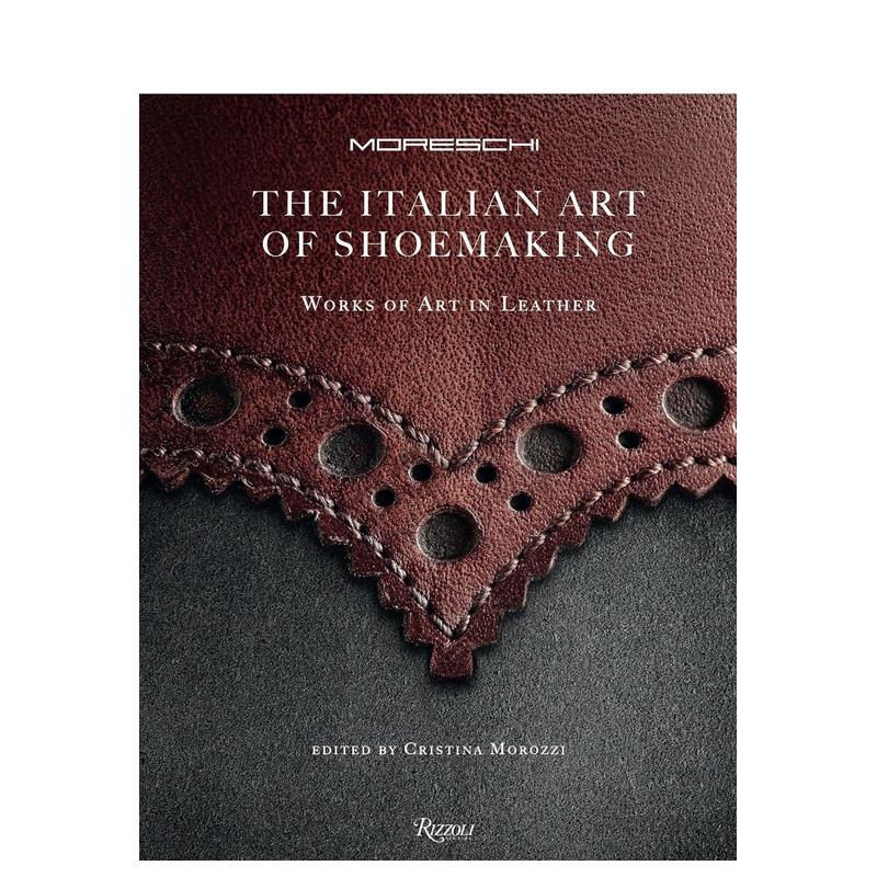 【预售】意大利制鞋艺术：皮革的艺术作品 The Art of Italian Shoemaking: Works of Art in Leather 原版英文鞋包配饰