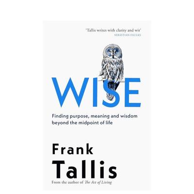 【预售】智者 在人生中途之后寻找目标意义和智慧Wise英文生活生活综合Frank Tallis平装Abacus进口原版书9780349146225