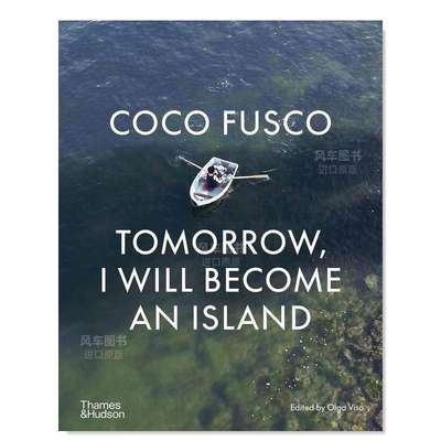 【预 售】Coco Fusco专著：明日,我将成为一座孤岛 Coco Fusco: Tomorrow, I Will Become an Island 英文艺术家原版图书外版进口