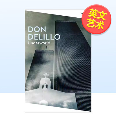 【现货】地下世界Picador皮卡多作品集Underworld 英文艺术艺术总论历史理论评论Don DeLillo平装Picador 进口原版书9781529092097