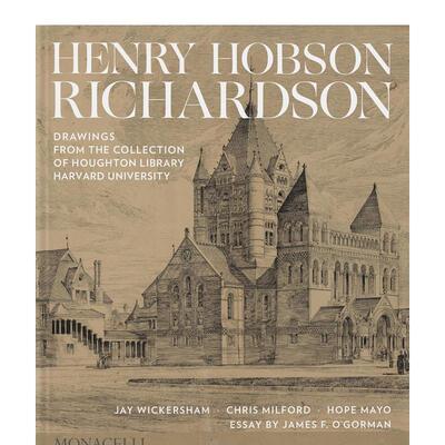 【现货】亨利霍布森理查森 哈佛大学霍顿图书馆藏图Henry Hobson Richardson英文建筑设计建筑师工作室Jay Wickersham精装The Mon