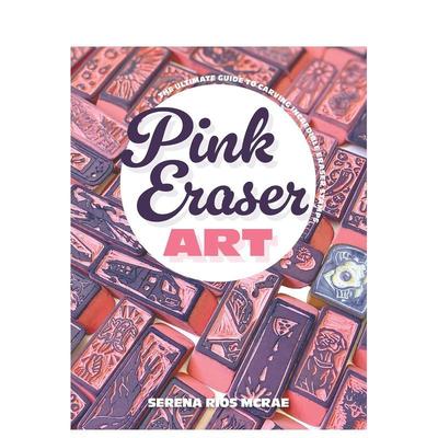 【预售】粉色橡皮艺术Pink Eraser Art英文手工制作Serena Rios McRae平装Rocky Nook进口原版书9798888143995