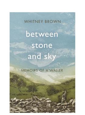 【预售】在石头与天空之间一个煤矿工人的回忆录英文文学小说Between Stone and Sky Memoirs of a Waller平装进口原版书Whitney