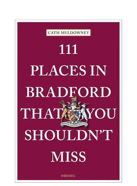 【预售】布拉德福德不可错过的111个地方111 Places in Bradford That You Shouldn't Miss英文旅行Cath Muldowney平装Emons Verl