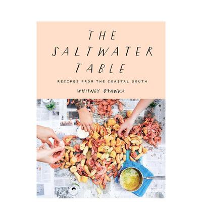 【现货】盐水桌 南方沿海的食谱Saltwater Table英文餐饮Whitney Otawka精装Abrams进口原版书9781419738159