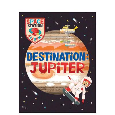 【预售】空间站学院木星Space Station Academy Destination Jupiter英文儿童绘本知识百科9-12岁精装进口原版书Sally Spray Way