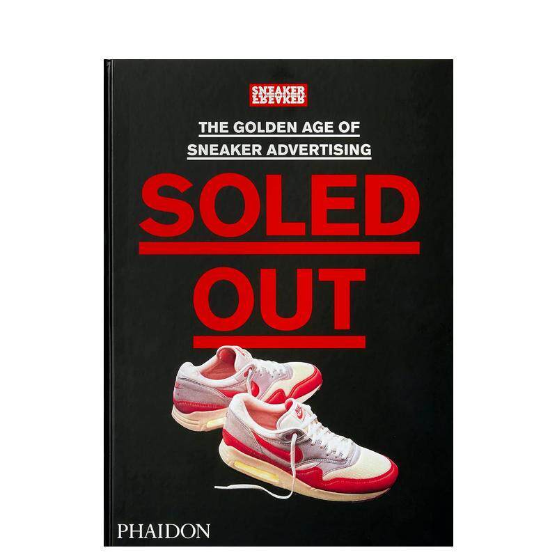 【现货】售罄 运动鞋广告的黄金时代Soled Out英文平面设计广告包装Sneaker Freaker精装Phaidon Press进口原版书9781838663674