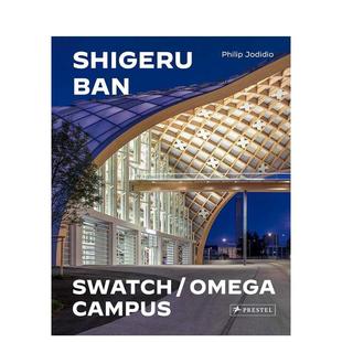 斯沃琪和欧米茄校园Shigeru 坂茂建筑师事务所 Ban Architects英文建筑设计建筑师工作室Philip Prestel进口原 Jodidio精装 现货