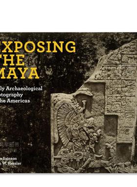 【现货】揭露玛雅人：美洲的早期考古摄影英文摄影纪实精装进口原版外版书Exposing the Maya: Early Archaeological Photography