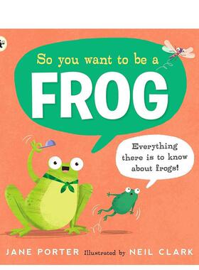 【现货】你想成为青蛙吗So You Want to Be a Frog英文儿童绘本动物生态环保3-6岁平装Jane Porter进口原版书Walker Books UK9781
