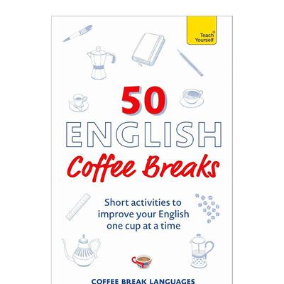 【预售】50 次英式咖啡时光50 English Coffee Breaks英文语言学习Coffee Break Languages平装进口原版书Teach Yourself97813998