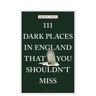 Places Miss英文旅行Philip 预售 Dark 111 England Stone平装 You 个阴暗之地111 Shouldn 英格兰不可错过 进口 That