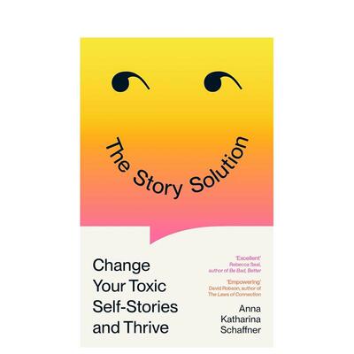 【现货】故事疗法改变你的负面自我故事蓬勃生长The Story Solution英文心灵励志Anna Katharina Schaffner平装Profile Books9781