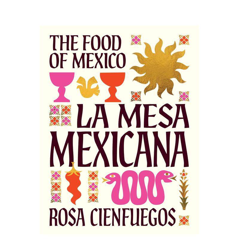 【预售】墨西哥盛宴墨西哥美食La Mesa Mexicana The Food Of Mexico英文餐饮Rosa Cienfuegos精装Smith Street Books进口原版书9