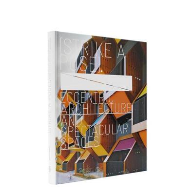【现货】奇异建筑 壮观空间Strike a Pose Eccentric Architecture and Spectacular Spaces英文室内设计空间与装饰Lukas Feireis