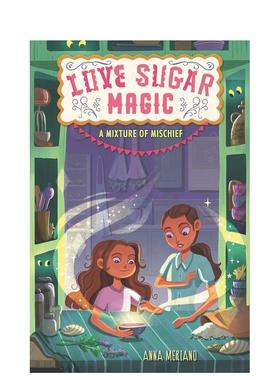 【现货】爱情糖魔法:恶作剧的混合物 Love Sugar Magic: A Mixture of Mischief英文儿童绘本原版图书进口书籍Meriano  Anna