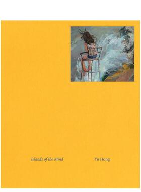 【预售】喻红心灵岛屿英文艺术家工作室进口原版书精装14岁以上Yu Hong: Islands of the Mind Yu Hong Lisson Gallery