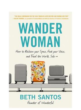 【预售】流浪女人如何夺回你的空间找到你的声音并独自环游世界Wander Woman How to Reclaim Your Space Find Your Voice and T