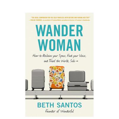 【预售】流浪女人如何夺回你的空间找到你的声音并独自环游世界Wander Woman How to Reclaim Your Space Find Your Voice and T